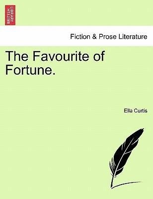 The Favourite of Fortune. VOL. II als Taschenbuch von Ella Curtis - British Library, Historical Print Editions