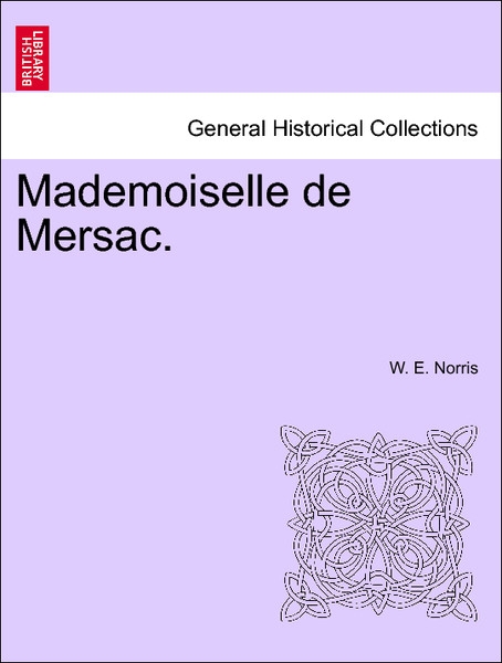 Mademoiselle de Mersac. Vol. II. als Taschenbuch von W. E. Norris - British Library, Historical Print Editions