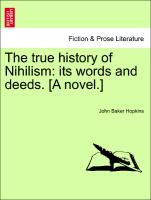The true history of Nihilism: its words and deeds. [A novel.] als Taschenbuch von John Baker Hopkins - British Library, Historical Print Editions