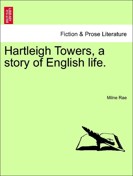 Hartleigh Towers, a story of English life. Vol. II als Taschenbuch von Milne Rae - British Library, Historical Print Editions