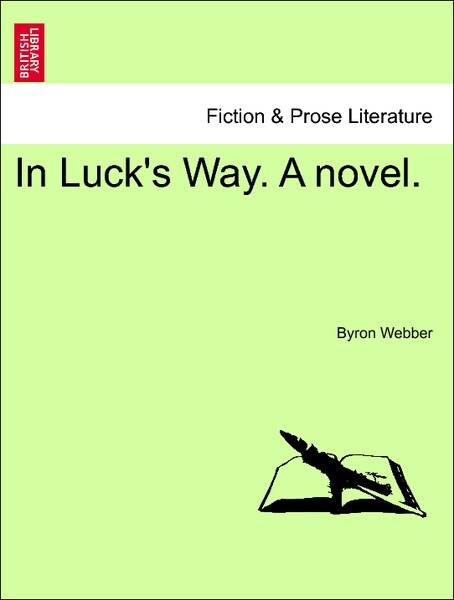 In Luck´s Way. A novel. Vol. II. als Taschenbuch von Byron Webber - British Library, Historical Print Editions