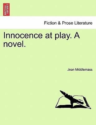 Innocence at play. A novel. Vol. II als Taschenbuch von Jean Middlemass - British Library, Historical Print Editions