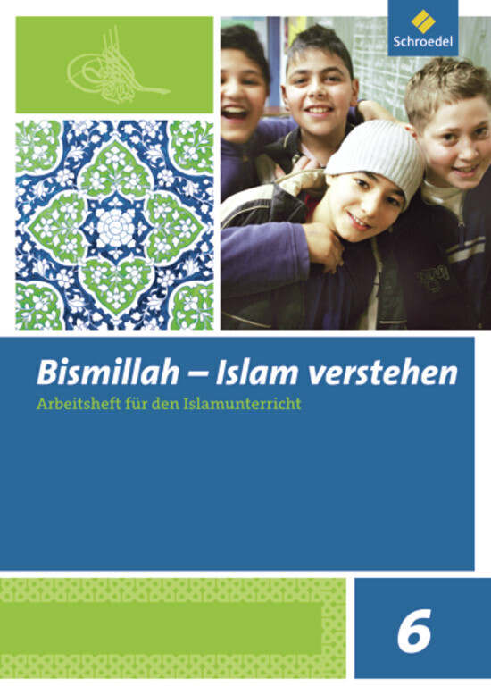 Bismillah 6. Arbeitsheft. Islam verstehen - Sami Alphan/ Annett Abdel-Rahman/ Mahmut Gül/ Yilmaz Gümüs/ Naciye Kamcili-Yildiz