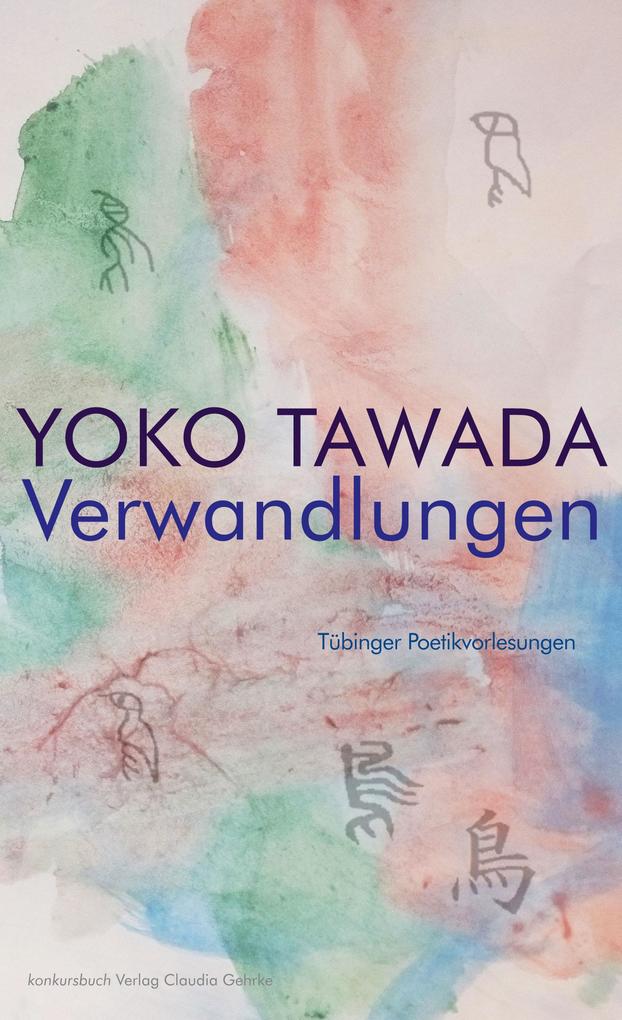 Verwandlungen Tübinger Poetik Vorlesungen - Yoko Tawada