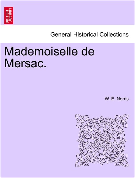 Mademoiselle de Mersac. Vol. I. als Taschenbuch von W. E. Norris - British Library, Historical Print Editions