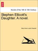 Stephen Ellicott´s Daughter. A Novel. Vol. III als Taschenbuch von Mary Anne Lupton Needell - British Library, Historical Print Editions