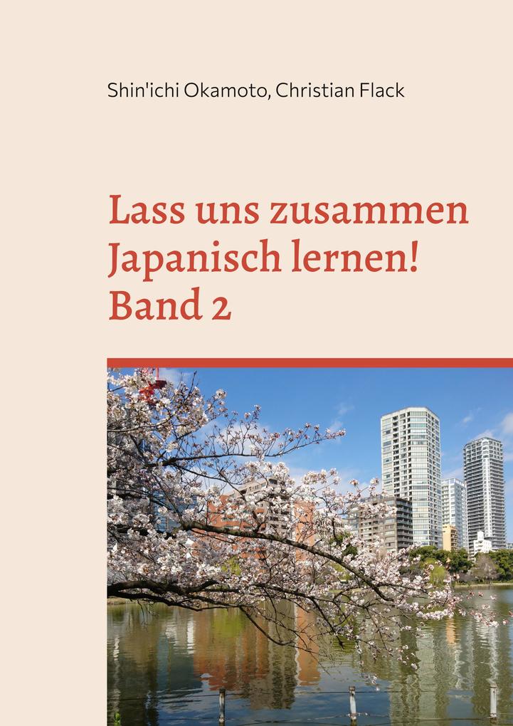 Lass uns zusammen Japanisch lernen 2! - Shin'ichi Okamoto/ Christian Flack
