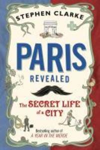 Paris Revealed - Stephen Clarke