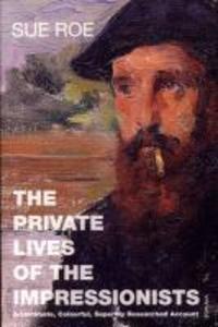 The Private Lives Of The Impressionists - Sue Roe