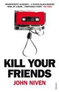 Kill Your Friends - John Niven
