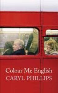 Colour Me English - Caryl Phillips