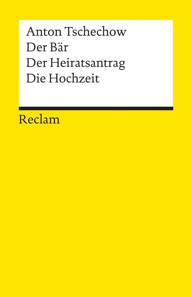 Der Bär. Der Heiratsantrag. Die Hochzeit. Drei Einakter - Anton Tschechow/ Anton Pawlowitsch Tschechow