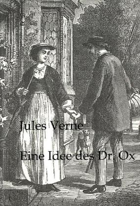 Eine Idee des Dr. Ox - Jules Verne