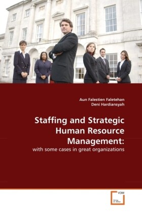 Staffing and Strategic Human Resource Management: als Buch von Aun Falestien Faletehan, Deni Hardiansyah - VDM Verlag