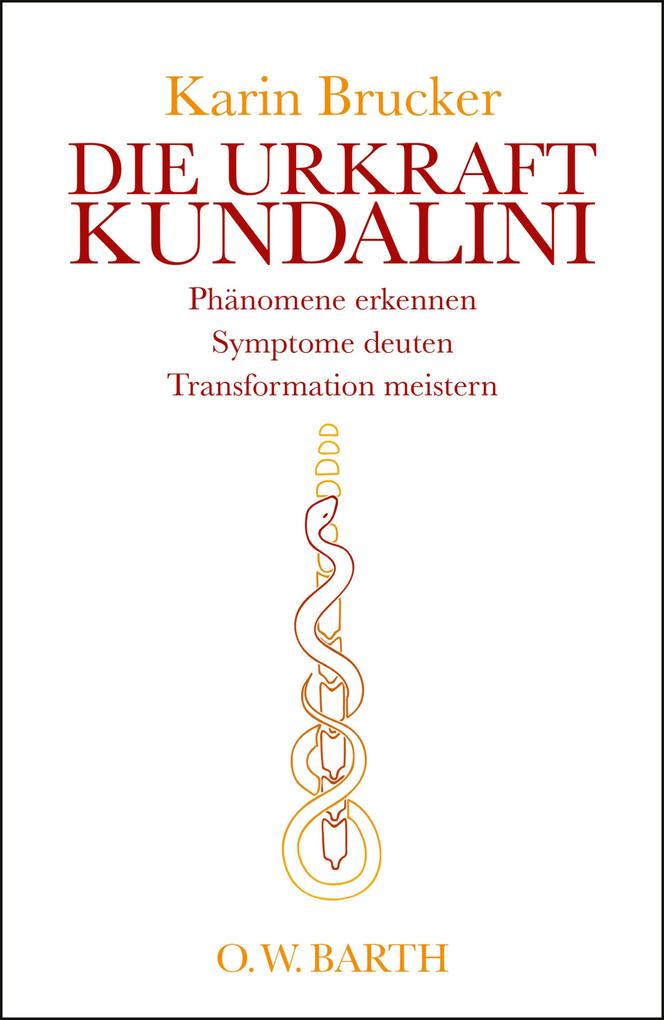 Die Urkraft Kundalini - Karin Brucker