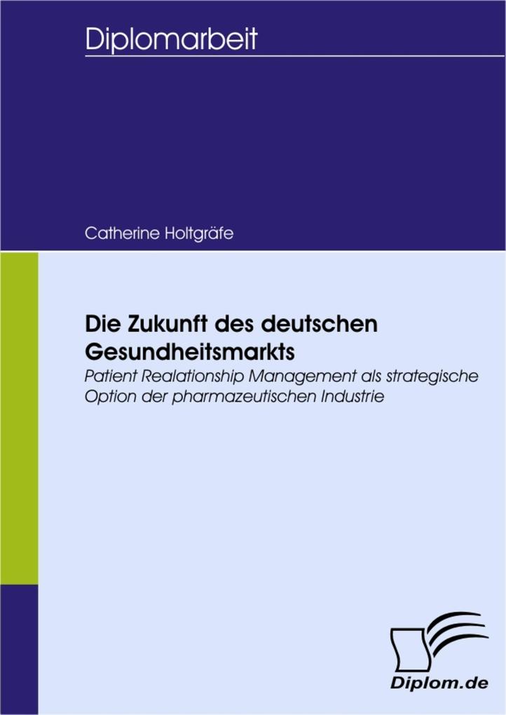 Die Zukunft des deutschen Gesundheitsmarkts - Catherine Holtgräfe