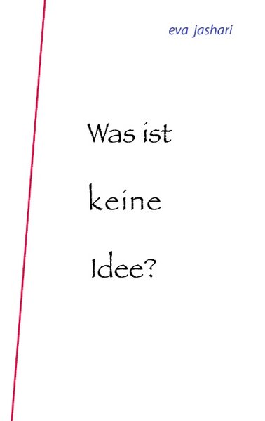 Was ist keine Idee? als Buch von Eva Jashari - Books on Demand