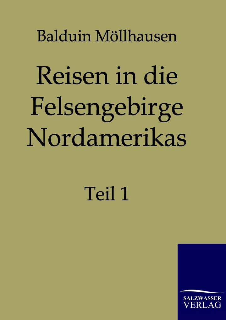 Reisen in die Felsengebirge Nordamerikas - Balduin Möllhausen