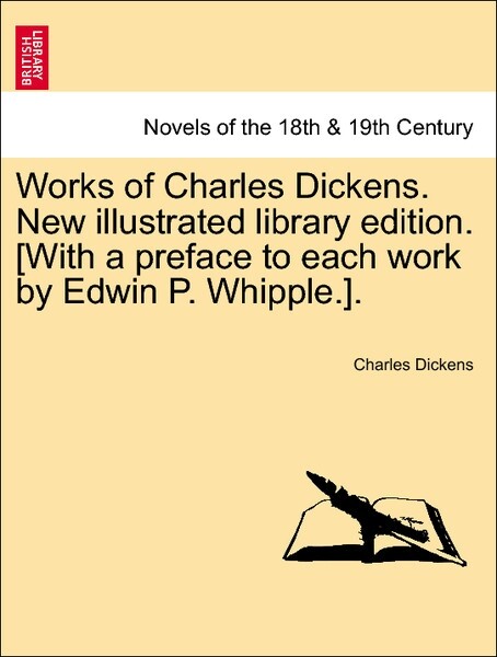 Works of Charles Dickens. New illustrated library edition. [With a preface to each work by Edwin P. Whipple.]. Vol. II als Taschenbuch von Charles... - British Library, Historical Print Editions