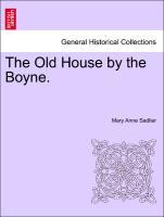 The Old House by the Boyne. als Taschenbuch von Mary Anne Sadlier - British Library, Historical Print Editions