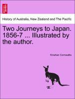 Two Journeys to Japan. 1856-7 ... Illustrated by the author. Vol. II. als Taschenbuch von Kinahan Cornwallis - British Library, Historical Print Editions