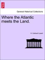 Where the Atlantic meets the Land. als Taschenbuch von H. Caldwell Lipsett - British Library, Historical Print Editions