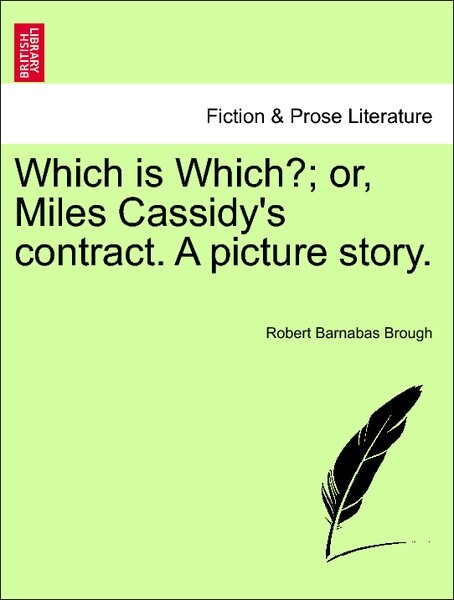 Which is Which?; or, Miles Cassidy´s contract. A picture story. Volume I als Taschenbuch von Robert Barnabas Brough - British Library, Historical Print Editions