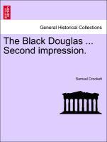 The Black Douglas ... Second impression. als Taschenbuch von Samuel Crockett - British Library, Historical Print Editions