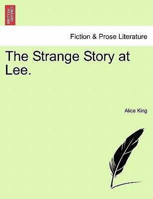 The Strange Story at Lee. als Taschenbuch von Alice King - British Library, Historical Print Editions