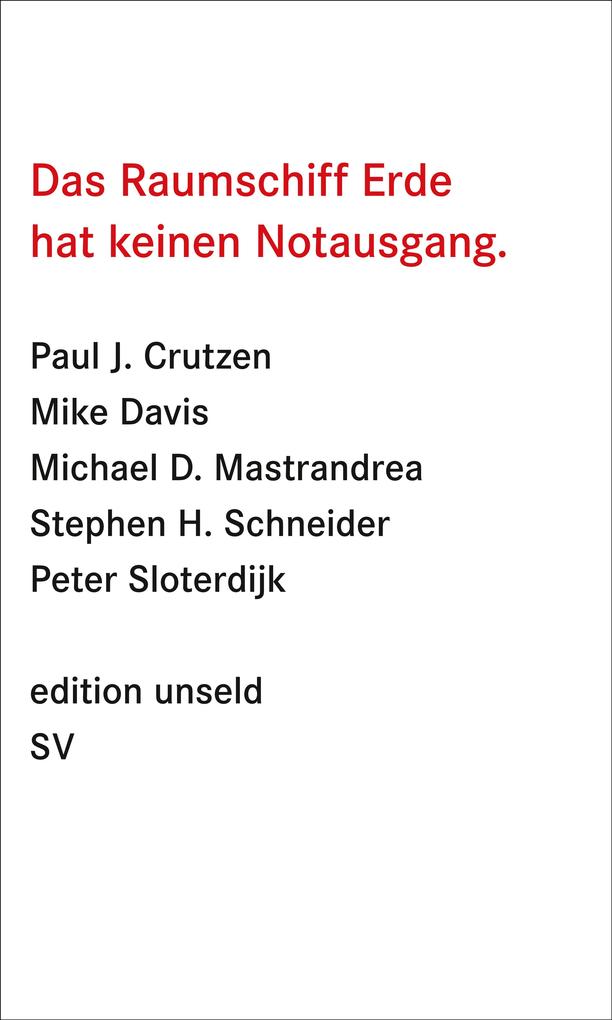 Das Raumschiff Erde hat keinen Notausgang - Paul J. Crutzen/ Mike Davis/ Michael D. Mastrandrea/ Stephen H. Schneider/ Peter Sloterdijk