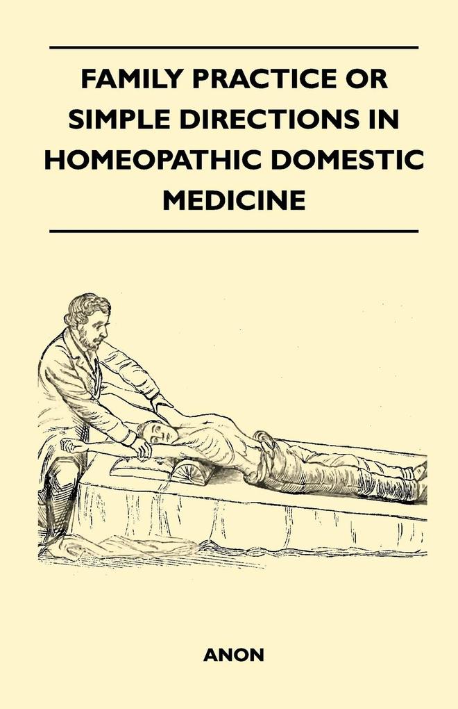 Family Practice or Simple Directions in Homeopathic Domestic Medicine als Taschenbuch von Anon - Macnutt Press