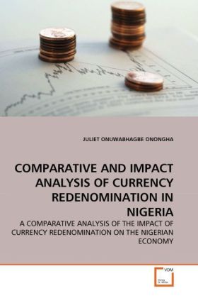 COMPARATIVE AND IMPACT ANALYSIS OF CURRENCY REDENOMINATION IN NIGERIA als Buch von JULIET ONUWABHAGBE ONONGHA - VDM Verlag