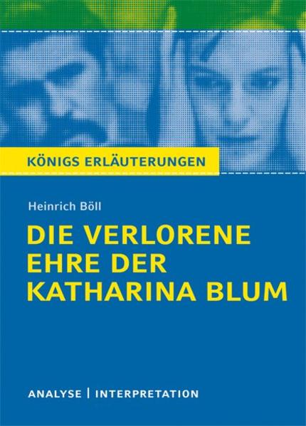 Die verlorene Ehre der Katharina BlumTextanalyse und Interpretation zu Heinrich Böll - Heinrich Böll/ Annette Gruhn-Hülsmann