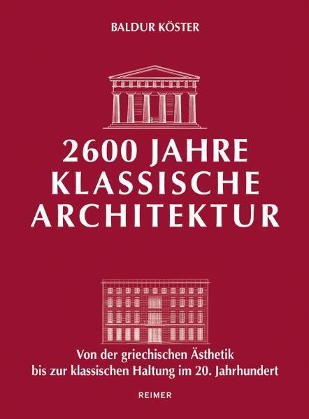 2600 Jahre klassische Architektur - Baldur Köster