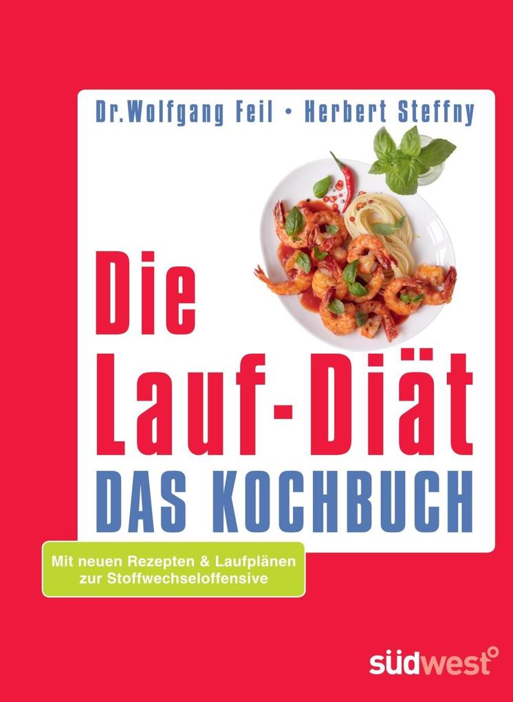 Die Lauf-Diät - Das Kochbuch - Wolfgang Feil/ Herbert Steffny