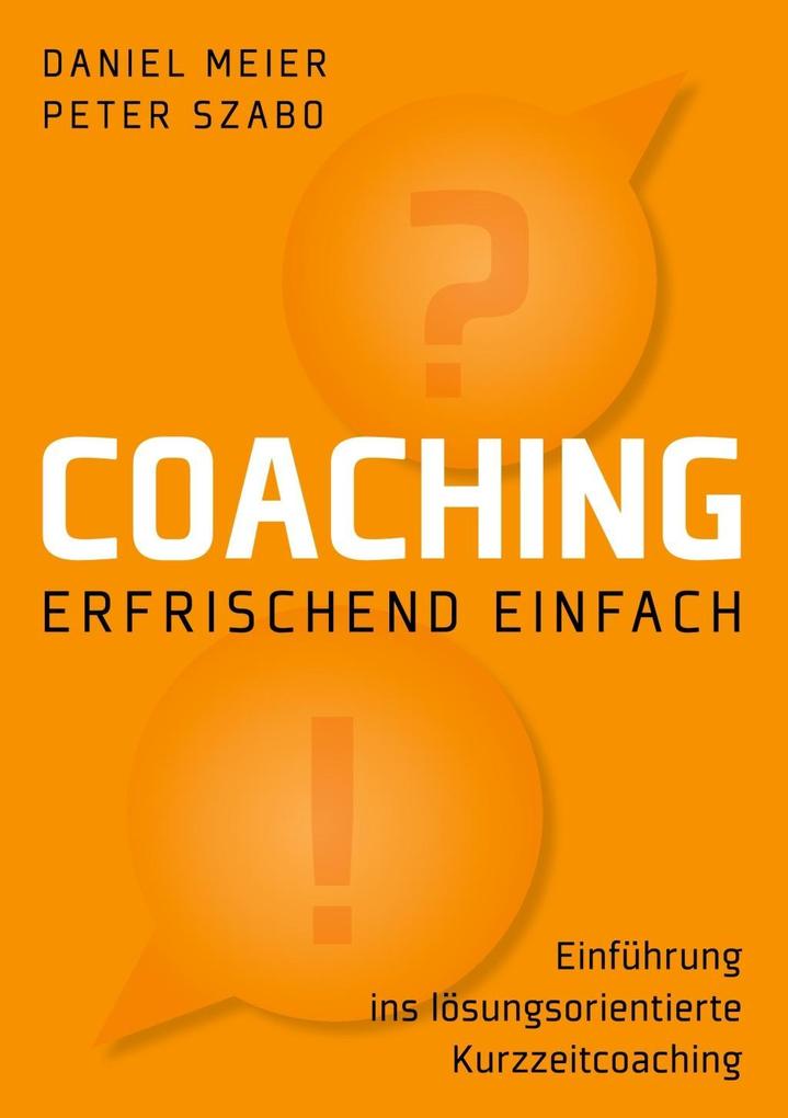 Coaching - erfrischend einfach - Peter Szabo/ Daniel Meier