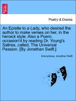 An Epistle to a Lady, who desired the author to make verses on her, in the heroick style. Also a Poem, occasion´d by reading Dr. Young´s Satires, ... - British Library, Historical Print Editions