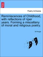 Reminiscences of Childhood, with reflections of riper years. Forming a miscellany of moral and religious poetry. als Taschenbuch von W Pringle - British Library, Historical Print Editions