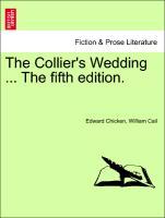 The Collier´s Wedding ... The fifth edition. als Taschenbuch von Edward Chicken, William Cail - British Library, Historical Print Editions