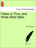 False or True, and three other tales. als Taschenbuch von Alice De thoren - British Library, Historical Print Editions