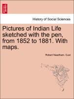 Pictures of Indian Life sketched with the pen, from 1852 to 1881. With maps. als Taschenbuch von Robert Needham. Cust - British Library, Historical Print Editions