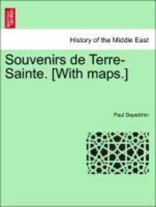 Souvenirs de Terre-Sainte. [With maps.] als Taschenbuch von Paul Depelchin - British Library, Historical Print Editions