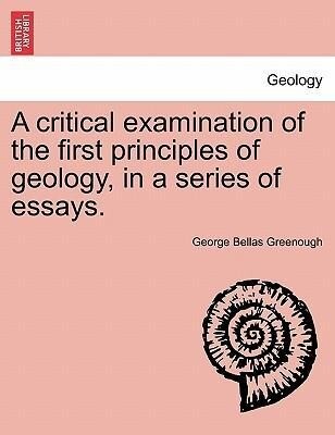 A critical examination of the first principles of geology, in a series of essays. als Taschenbuch von George Bellas Greenough - British Library, Historical Print Editions