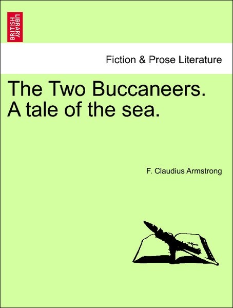 The Two Buccaneers. A tale of the sea. VOL. I als Taschenbuch von F. Claudius Armstrong - British Library, Historical Print Editions