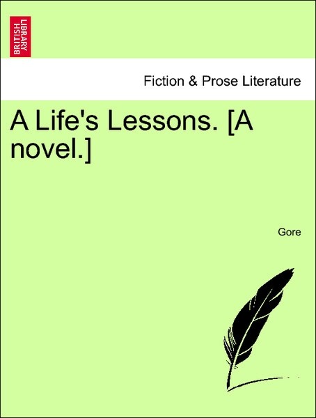 A Life´s Lessons. [A novel.] VOL. II als Taschenbuch von Gore - British Library, Historical Print Editions