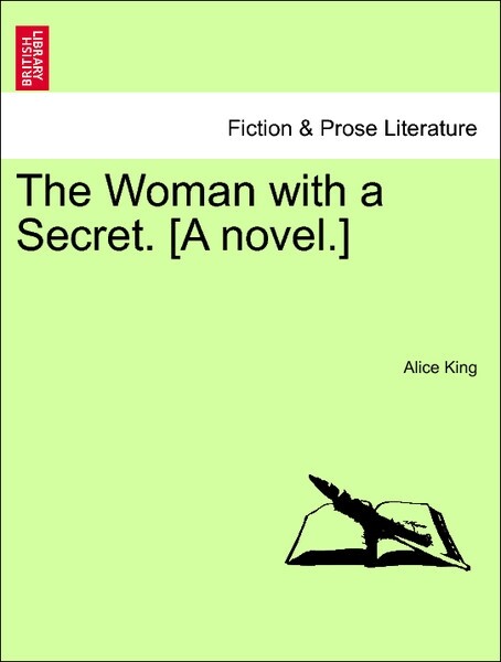 The Woman with a Secret. [A novel.] VOL. I als Taschenbuch von Alice King - British Library, Historical Print Editions