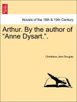Arthur. By the author of Anne Dysart.. als Taschenbuch von Christiana Jane Douglas - British Library, Historical Print Editions