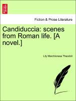 Candiduccia: scenes from Roman life. [A novel.] Vol. I. als Taschenbuch von Lily Marchioness Theodoli - British Library, Historical Print Editions