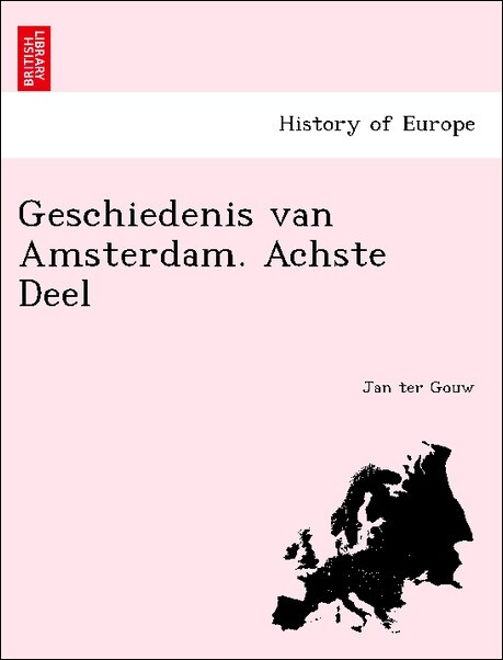 Geschiedenis van Amsterdam. Achste Deel als Taschenbuch von Jan ter Gouw - British Library, Historical Print Editions