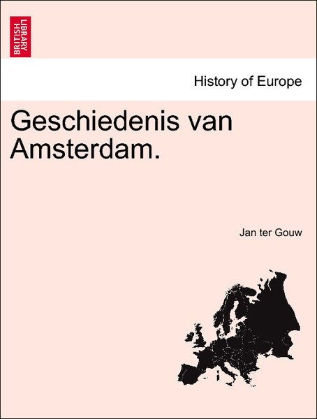 Geschiedenis van Amsterdam. ZEVENDE DEEL als Taschenbuch von Jan ter Gouw - British Library, Historical Print Editions